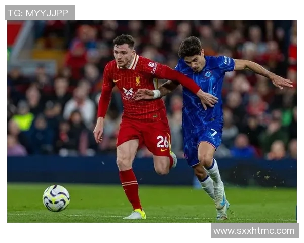 英超切尔西对阵利物浦精彩直播录像回放全程回顾与分析